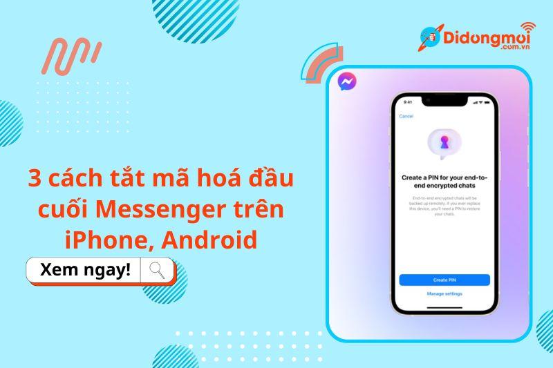Lời khuyên và mẹo bảo vệ tin nhắn Messenger khỏi bị mất vĩnh viễn