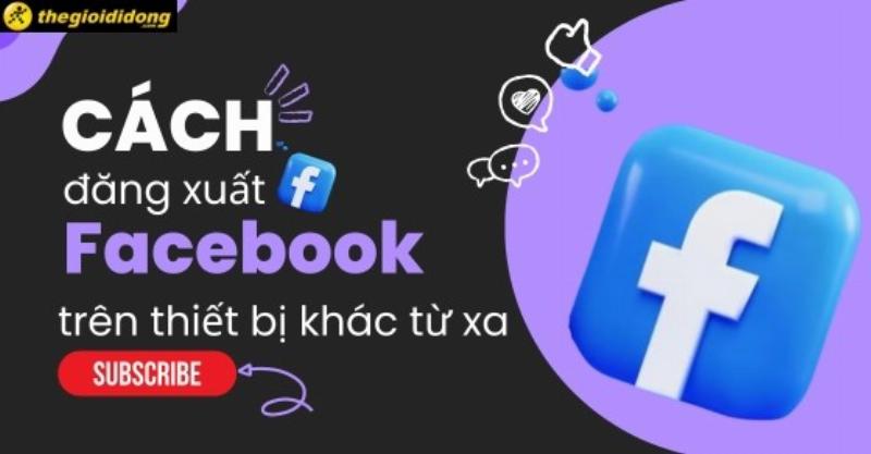 Xem và quản lý các thiết bị đã đăng nhập vào tài khoản Facebook và Messenger