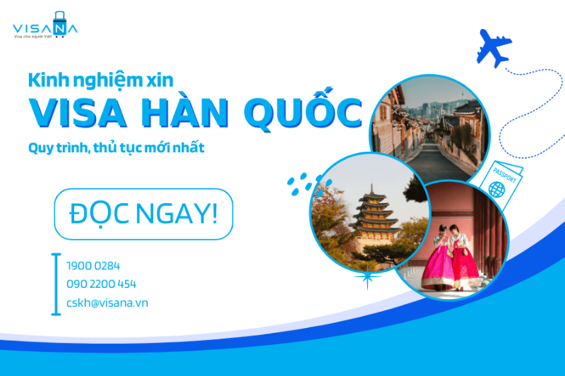 Quy trình xin visa Hàn Quốc từng bước chi tiết giúp bạn nắm rõ các giai đoạn của thủ tục xin visa Hàn Quốc.